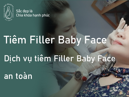 Dịch vụ tiêm Filler Baby Face an toàn